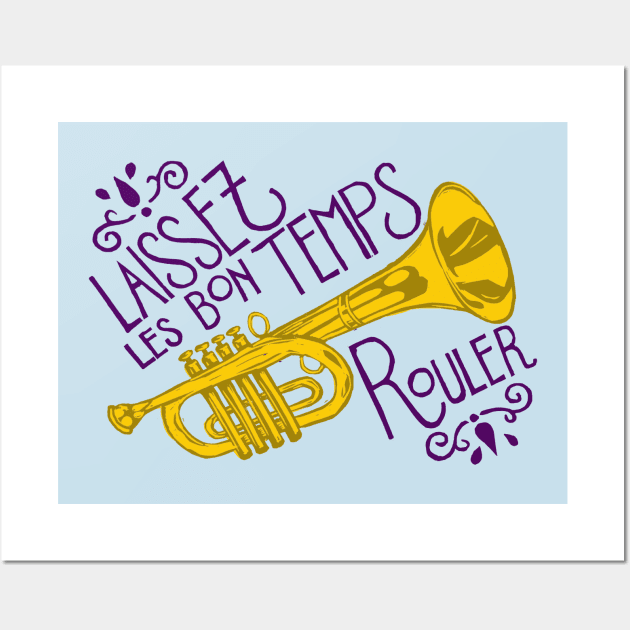 Laissez Les Bon Temps Rouler Wall Art by Woah there Pickle